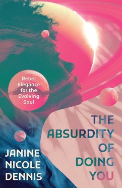 The Absurdity of Doing You - Dennis, Janine Nicole