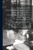 Compendiöse Geschichte Der Medizin Von Den Ältesten Zeiten Bis Zum Zweiten Viertheil Des Neunzehnten Jahrhunderts