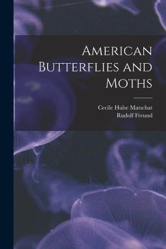 American Butterflies and Moths - Matschat, Cecile Hulse