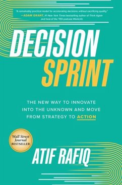 Decision Sprint: The New Way to Innovate into the Unknown and Move from Strategy to Action - Rafiq, Atif