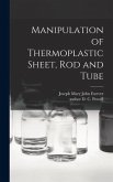 Manipulation of Thermoplastic Sheet, Rod and Tube