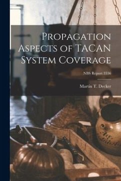 Propagation Aspects of TACAN System Coverage; NBS Report 3556 - Decker, Martin T.
