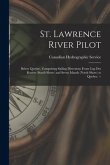 St. Lawrence River Pilot: Below Quebec, Comprising Sailing Directions From Cap Des Rosiers (South Shore) and Seven Islands (North Shore) to Queb