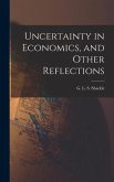 Uncertainty in Economics, and Other Reflections