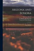 Arizona and Sonora: the Geography, History, and Resources of the Silver Region of North America