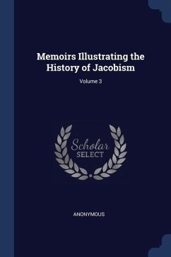 Memoirs Illustrating the History of Jacobism; Volume 3 - Anonymous