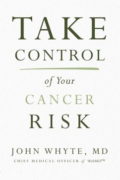 Take Control of Your Cancer Risk - Whyte MD Mph, John