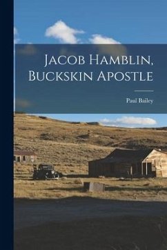 Jacob Hamblin, Buckskin Apostle - Bailey, Paul