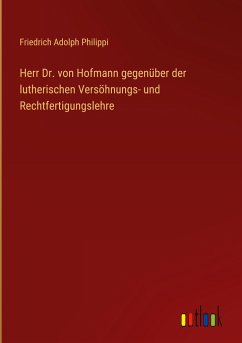 Herr Dr. von Hofmann gegenüber der lutherischen Versöhnungs- und Rechtfertigungslehre