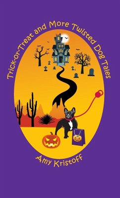 Trick-or-Treat and More Twisted Dog Tales - Kristoff, Amy