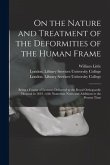 On the Nature and Treatment of the Deformities of the Human Frame [electronic Resource]: Being a Course of Lectures Delivered at the Royal Orthopaedic