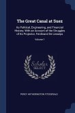 The Great Canal at Suez: Its Political, Engineering, and Financial History; With an Account of the Struggles of Its Projector, Ferdinand De Les