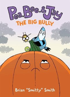 Pea, Bee, & Jay #6: The Big Bully - Smith, Brian Smitty