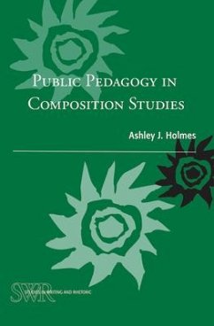 Public Pedagogy in Composition Studies - Holmes, Ashley J
