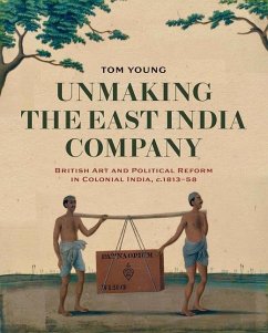 Unmaking the East India Company - Young, Tom
