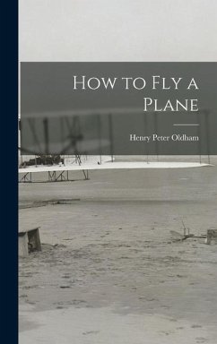 How to Fly a Plane - Oldham, Henry Peter