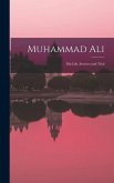 Muhammad Ali; His Life, Services and Trial