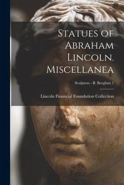 Cover Statues of Abraham Lincoln. Miscellanea; Sculptors - B Borglum 1