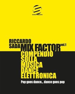 Mix Factor - Compendio sulla musica dance elettronica Vol. 1: Pop goes dance... Dance goes pop - Sada, Riccardo