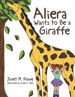 Aliera Wants to Be a Giraffe - Rowe, Janet M.