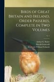 Birds of Great Britain and Ireland, Order Passeres, Complete in Two Volumes; v. 1