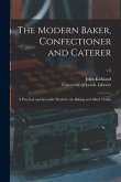 The Modern Baker, Confectioner and Caterer: a Practical and Scientific Work for the Baking and Allied Trades; v.2