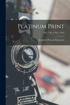 Platinum Print: Journal of Personal Expression; vol. 1 no. 6 Nov. 1914 - Anonymous