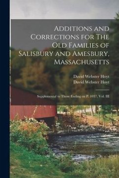 Additions and Corrections for The Old Families of Salisbury and Amesbury, Massachusetts: Supplemental to Those Ending on P. 1037, Vol. III - Hoyt, David Webster