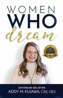 Women Who Dream- Daydream Believer - Kujawa, Addy M.