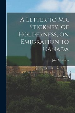 A Letter to Mr. Stickney, of Holderness, on Emigration to Canada [microform] - Mewburn, John