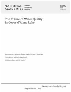 The Future of Water Quality in Coeur d'Alene Lake - National Academies of Sciences Engineering and Medicine; Division On Earth And Life Studies; Water Science And Technology Board; Committee on the Future of Water Quality in Coeur D?alene Lake