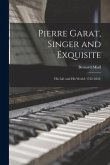 Pierre Garat, Singer and Exquisite: His Life and His World (1762-1823)