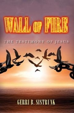 Wall of Fire: The Testimony of Jesus - Sistrunk, Gerri B.