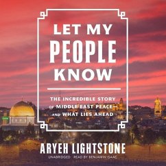 Let My People Know: The Incredible Story of Middle East Peace―and What Lies Ahead - Lightstone, Aryeh