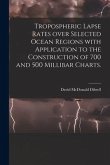 Tropospheric Lapse Rates Over Selected Ocean Regions With Application to the Construction of 700 and 500 Millibar Charts.