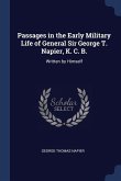 Passages in the Early Military Life of General Sir George T. Napier, K. C. B.: Written by Himself
