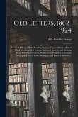 Old Letters, 1862-1924: Found in Effects of Belle (Boothby) Stoops of Ipava, Illinois, Most of Them Written to Her Parents, Nathaniel Boothby