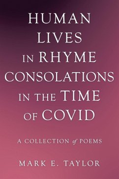 Human Lives in Rhyme Consolations in the Time of Covid - Taylor, Mark E.