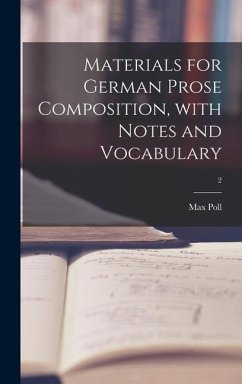 Materials for German Prose Composition, With Notes and Vocabulary; 2 - Poll, Max