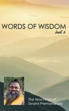 Words of Wisdom book 6: The spiritual teachings of Swami Premananda - Premananda, Swami