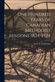One Hundred Years of Canadian Methodist Missions 1824-1924