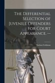 The Differential Selection of Juvenile Offenders for Court Appearance. --