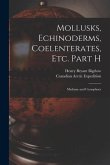 Mollusks, Echinoderms, Coelenterates, Etc. Part H [microform]: Medusae and Ctenophora