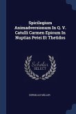 Spicilegium Animadversionum In Q. V. Catulli Carmen Epicum In Nuptias Petei Et Thetidos