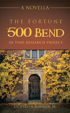 The Fortune 500 Bend in Time Research Project - Boehler Jr., Richard A.