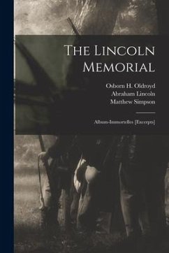 The Lincoln Memorial: Album-immortelles [excerpts] - Lincoln, Abraham; Simpson, Matthew