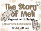 The Story of Meli (Rhymes with Belly): A Pomeranian Dogumentary