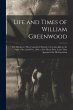 Life and Times of William Greenwood... - Bild 1