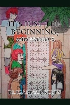 It's Just the Beginning, Amis Presieux - Kuhn, Elizabeth