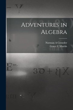 Adventures in Algebra - Crowder, Norman A.; Martin, Grace C.